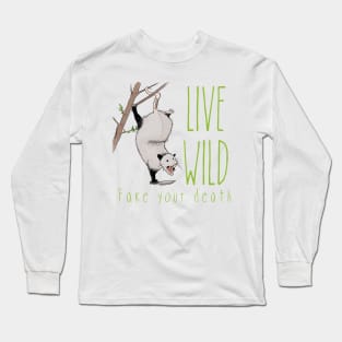 Live wild, fake your death Long Sleeve T-Shirt